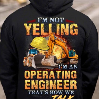 I am not Yelling I am an Operating Engineer