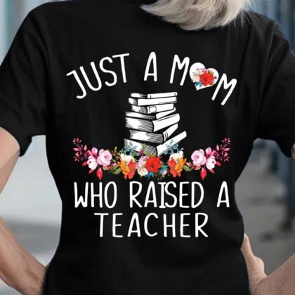Just a mom who raised a Teacher