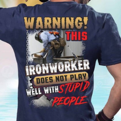 Warning Ironworker Apparel - Funny Quote Workwear